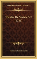 Theatre De Societe V2 (1781) 1166325652 Book Cover