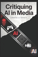 Critiquing AI in Media (Critiquing Media) B0GTWDM7XF Book Cover
