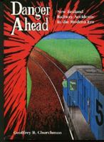 Danger ahead: New Zealand railway accidents in the modern era 0908876742 Book Cover
