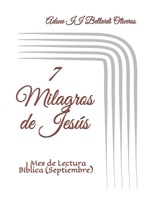 7 Milagros de Jesús: 1 Mes de Lectura Bíblica (Septiembre) B08YQCQ2T4 Book Cover