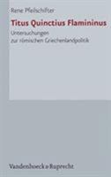 Titus Quinctius Flamininus: Untersuchungen Zur Romischen Griechenlandpolitik 3525252617 Book Cover