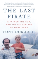 The Last Pirate: A Father, His Son, and the Golden Age of Marijuana 0307739481 Book Cover
