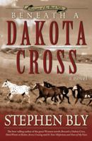 Beneath a Dakota Cross (Fortunes of the Black Hills/Stephen Bly, Bk 1) 0805416595 Book Cover