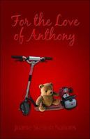 For the Love of Anthony 1413792170 Book Cover