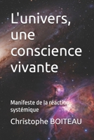 L'univers, une conscience vivante: Manifeste de la réaction systémique (French Edition) B0GS8PN8NT Book Cover