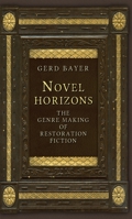 Novel Horizons: The Genre Making of Restoration Fiction 1784991236 Book Cover
