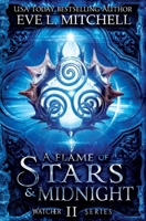 A Flame of Stars & Midnight: The Watcher Series 1915282101 Book Cover