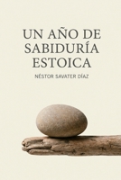 Un año de sabiduría estoica: 365 enseñanzas de los filósofos estoicos para el hombre del siglo XXI (Spanish Edition) B0H75L7D9N Book Cover