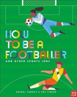 How To Be Footballer & Other Sports Jobs 1788006968 Book Cover