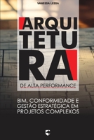 Arquitetura de Alta Performance: BIM, Conformidade e Gestão Estratégica em Projetos Complexos (Portuguese Edition) B0GZ3FCQTR Book Cover