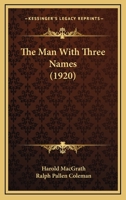 The Man With Three Names 1120901685 Book Cover