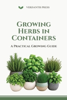 Growing Herbs in Containers: A Practical Growing Guide B0H23VTM36 Book Cover