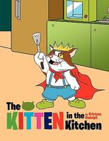 The Kitten in the Kitchen 1453575642 Book Cover