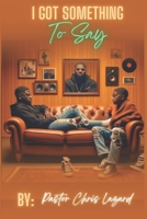 I Got Something To Say B0F63QR2VM Book Cover