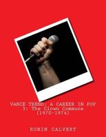 Vance Trend: A Career In Pop - The Clown Commune 1500665754 Book Cover