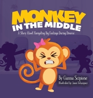 Monkey in the Middle: A Story About Navigating Big Feelings During Divorce B0GYQCCGJS Book Cover