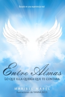 Entre Almas: Lo que ella quería que te contara [edición ilustrada] 840925994X Book Cover