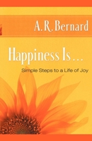 Happiness Is . . .: Simple Steps to a Life of Joy 1416549404 Book Cover