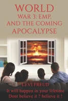 World War 3: EMP, and The Coming Apocalypse: IT will happen in your liftime Dont believe it ? believe it! 1973233533 Book Cover