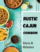 Rustic Cajun Cookbook: Discover the Heart of Southern Cooking with Delicious Cajun Recipes 1835520936 Book Cover