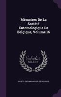 M�moires De La Soci�t� Entomologique De Belgique, Volume 16 1342996097 Book Cover