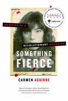 Something Fierce: Memoirs of a Revolutionary Daughter