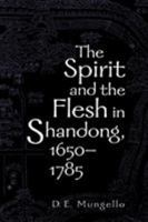 The Spirit and the Flesh in Shandong, 1650-1785 0742511642 Book Cover