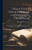 Della Vita E Delle Opere Di Gherardo Cremonese: Traduttore Del Secolo Duodecimo, E Di Gherardo Da Sabbionetta, Astronomo Del Secolo Decimoterzo 1021077267 Book Cover