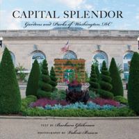 Capital Splendor: Parks  Gardens of Washington, D.C. 0881509825 Book Cover