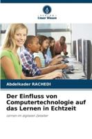 Der Einfluss von Computertechnologie auf das Lernen in Echtzeit: Lernen im digitalen Zeitalter (German Edition) 6207840917 Book Cover