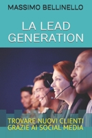 La LEAD GENERATION: Trovare nuovi clienti grazie ai Social Media (Italian Edition) B0FSDX8NMS Book Cover