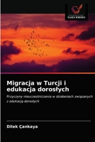 Migracja w Turcji i edukacja dorosłych: Przyczyny nieuczestniczenia w działaniach związanych z edukacją dorosłych 6203491667 Book Cover