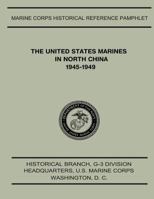 The United States Marines in North China, 1945-1949 1500102733 Book Cover