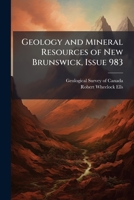 The Geology and Mineral Resources of New Brunswick [microform] 1143734580 Book Cover