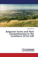 Bulgarian Farms and Their Competitiveness In The Conditions Of EU CAP 3659506850 Book Cover