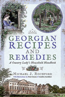 Georgian Recipes and Remedies: A Country Lady's Household Handbook 1526727293 Book Cover