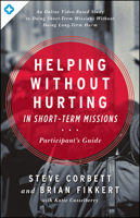 Helping Without Hurting in Short-Term Missions: Participant's Guide 080240992X Book Cover