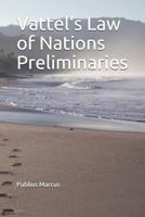 Vattel's Law of Nations Preliminaries 1729011020 Book Cover