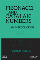 Fibonacci and Catalan Numbers: An Introduction 0470631570 Book Cover