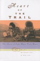 Heart of the Trail: The Stories of Eight Wagon Train Women 1493026674 Book Cover