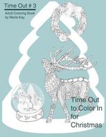 Time Out to Color in for Christmas: Adult Coloring Book, Stress Relief Coloring Book 1539603628 Book Cover