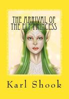 The Arrival of the Elf Princess 1500484318 Book Cover