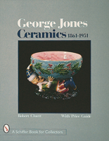 George Jones Ceramics (Schiffer Book for Collectors) 0764304704 Book Cover