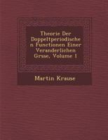 Theorie Der Doppeltperiodischen Functionen Einer Vernderlichen Grsse, Vol. 1 (Classic Reprint) 1286963885 Book Cover