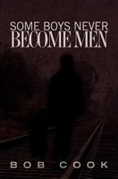 Some Boys Never Become Men 1463768818 Book Cover