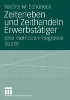 Zeiterleben und Zeithandeln Erwerbstätiger: Eine methodenintegrative Studie 3531168975 Book Cover