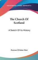 The Church of Scotland, a Sketch of Its History 1162783532 Book Cover