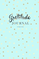 Gratitude Journal Turquoise: Daily Gratitude Book to Practice Gratitude 1089521790 Book Cover