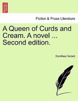 A Queen of Curds and Cream. 1241481814 Book Cover