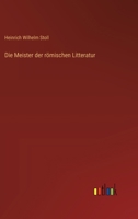 Die Meister der römischen Litteratur (German Edition) 3368538225 Book Cover